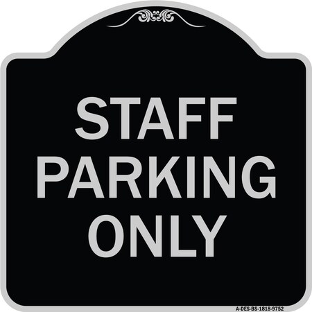 Signmission Designer Series-Staff Parking Only, Black & Silver Heavy-Gauge Aluminum, 18" x 18", BS-1818-9752 A-DES-BS-1818-9752